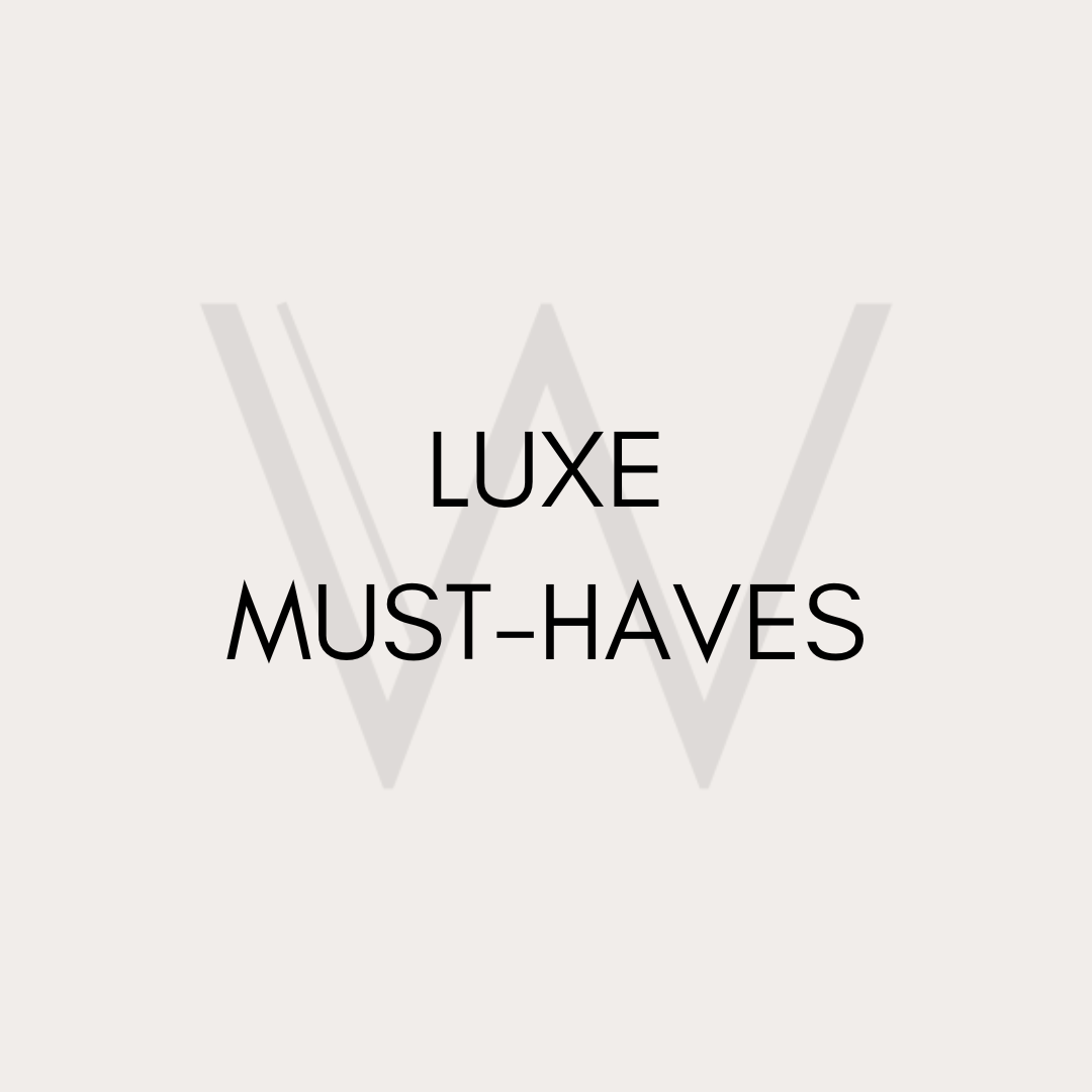 Luxe Must-Haves